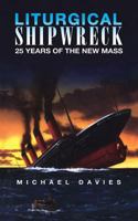 Liturgical Shipwreck - 25 Years of the New Mass 0895555352 Book Cover