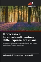 Il processo di internazionalizzazione delle imprese brasiliane: Uno studio sul settore dei prodotti a più alto valore aggiunto dell'industria del legno (Italian Edition) B0CL86Y5N4 Book Cover
