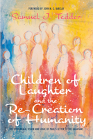 Children of Laughter and the Re-Creation of Humanity 1725252643 Book Cover