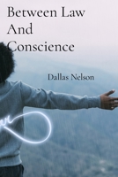 Between Law And Conscience: 19 Riveting Cases of Judgment and Unexpected Outcomes B0DQ5VNMM3 Book Cover