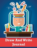 Draw and Write Journal: Drawing Journal, Creative Writing, Kids Drawing Book, Writing Journal for Kids 170616274X Book Cover