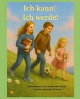 Ich kann! Ich werde: Eine Mutmach-Geschichte über kleine Schritte und große Träume (German Edition) B0F7FDHYVH Book Cover