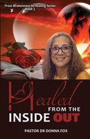 Healed from the Inside Out: From Brokenness to Healing Series, Book 3 1735942642 Book Cover