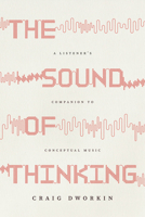 The Sound of Thinking: A Listener's Companion to Conceptual Music 0226847713 Book Cover