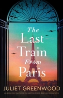 The Last Train from Paris: An absolutely emotional and gripping World War 2 historical novel B0CJBGXBXM Book Cover