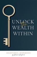 Unlock the Wealth Within OLD B0GKSN9JXY Book Cover