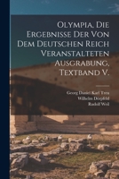 Olympia, Die Ergebnisse Der Von Dem Deutschen Reich Veranstalteten Ausgrabung, Textband V. 1017822689 Book Cover