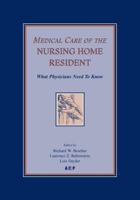 Medical Care of the Nursing Home Resident: What Physicians Need to Know 0943126487 Book Cover