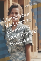 Using Your VA Loan to Launch a Real Estate Business B0DQ8DD432 Book Cover