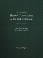 The Englishman's Hebrew Concordance of Old Testament: Coded with Strong's Concordance Numbers 1565632087 Book Cover