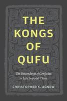 The Kongs of Qufu: The Descendants of Confucius in Late Imperial China 0295745932 Book Cover