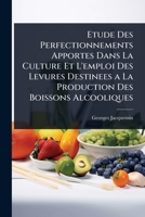 Etude Des Perfectionnements Apportes Dans La Culture Et L'emploi Des Levures Destinees a La Production Des Boissons Alcooliques (French Edition) 1023735334 Book Cover