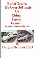 Bullet Trains Go Over 365mph Us, China, Japan, France 1456589792 Book Cover