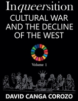 Inqueersition: Cultural War and the Decline of the West - David Canga Corozo (Volume 1) B0FDPP91SK Book Cover