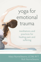 Yoga for Emotional Trauma: Meditations and Practices for Healing Pain and Suffering 1608826422 Book Cover