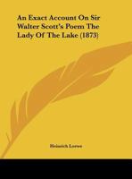 An Exact Account On Sir Walter Scott's Poem The Lady Of The Lake 1169458688 Book Cover