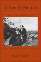 A Family Venture: Men and Women on the Southern Frontier 0801849640 Book Cover