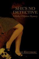 She's No Detective: (A Kelly O'Quinn Mystery) 0595443370 Book Cover