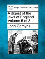 A digest of the laws of England. Volume 5 of 8 1240190123 Book Cover