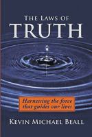 The Laws of Truth: harnessing the force that guides our lives 0982514115 Book Cover