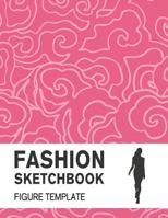 Fashion Sketchbook Figure Template: Easily Sketch Your Fashion Design with Large Figure Template 1726450260 Book Cover