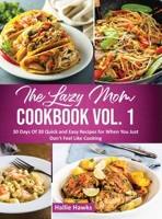 The Lazy Mom Cookbook Vol. 1 B0CJDBTQSZ Book Cover