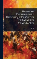 Nouveau Dictionnaire Historique Des Sìeges Et Batailles MÃ(c)morables (French Edition) 1024925528 Book Cover