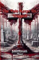 The Pain Keeps Us Trapped B0DYZWV65V Book Cover