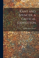 Kant and Spencer, a Critical Exposition 1022200755 Book Cover