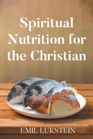 Spiritual Nutrition for the Christian B0FLPY6LBM Book Cover