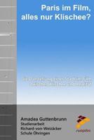 Paris im Film, alles nur Klischee?: Die Darstellung einer Stadt im Film zwischen Klischee und Realität 1515105075 Book Cover
