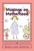 Musings on Motherhood 1475231938 Book Cover