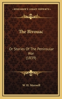 The Bivouac; Or, Stories of the Peninsular War 0530687526 Book Cover