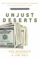 Unjust Deserts: How the Rich Are Taking Our Common Inheritance 1595584862 Book Cover