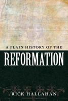 A Plain History of the Reformation 1500330043 Book Cover