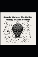 Cosmic Visitors: The Hidden History of Alien Contact B0FKBTDT4R Book Cover