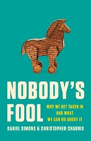 Nobody's Fool: Why We Get Taken in and What We Can Do about It 1541602234 Book Cover