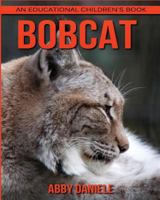 Bobcat! An Educational Children's Book about Bobcat with Fun Facts & Photos 1547034815 Book Cover