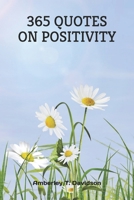 365 QUOTES ON POSITIVITY 1980580065 Book Cover