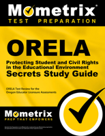 Orela Protecting Student and Civil Rights in the Educational Environment Secrets Study Guide: Orela Test Review for the Oregon Educator Licensure Assessments 1630945749 Book Cover