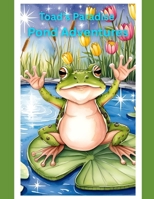 Toad’s Paradise Pond Adventures B0F4KYYKZ2 Book Cover