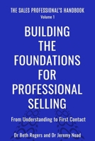 Building the Foundations for Professional Selling: From Understanding to First Contact (The Sales Professional's Handbook) 1805882678 Book Cover