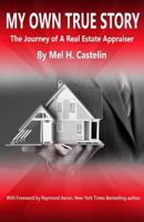 My Own True Story: The Journey of A Real Estate Appraiser 1772771473 Book Cover
