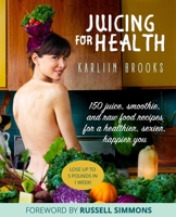 Juicing for Life: Simply RAWnchy Detox Juices, Smoothies, Clean Eats  Treats 151075590X Book Cover