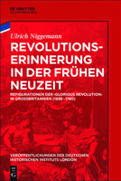 Revolutionserinnerung in Der Fruhen Neuzeit: Refigurationen Der 'Glorious Revolution' in Grobritannien (1688-1760) 3110540541 Book Cover