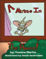 A Mouse in the House 1469138190 Book Cover