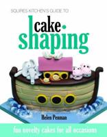 Squires Kitchen's Guide to Cake Shaping 1905113196 Book Cover