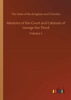 Memoirs of the Court and Cabinets of George the Third: From Original Family Documents; Volume 1 1363515810 Book Cover