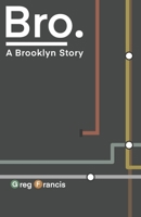 Bro.: A Brooklyn Story 0692894055 Book Cover
