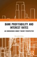 Bank Profitability and Interest Rates: An Endogenous Money Theory Perspective (Routledge Frontiers of Political Economy) 1032912103 Book Cover